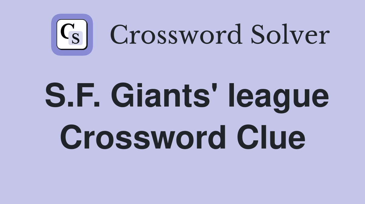 S.F. Giants' league Crossword Clue
