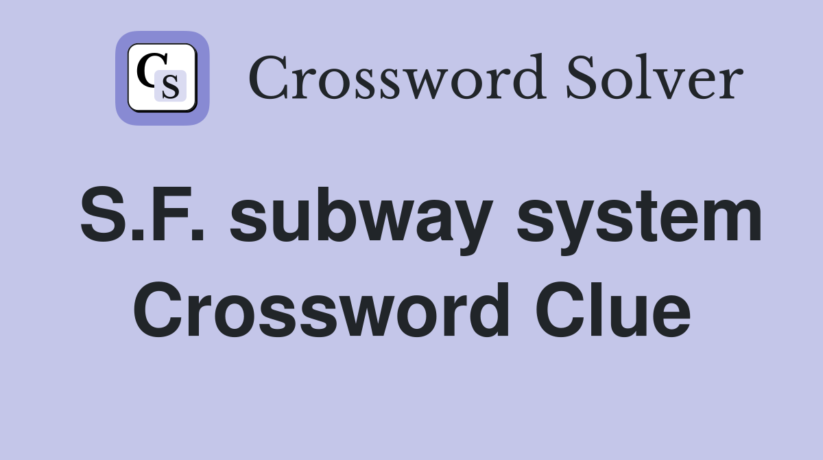S.F. subway system Crossword Clue