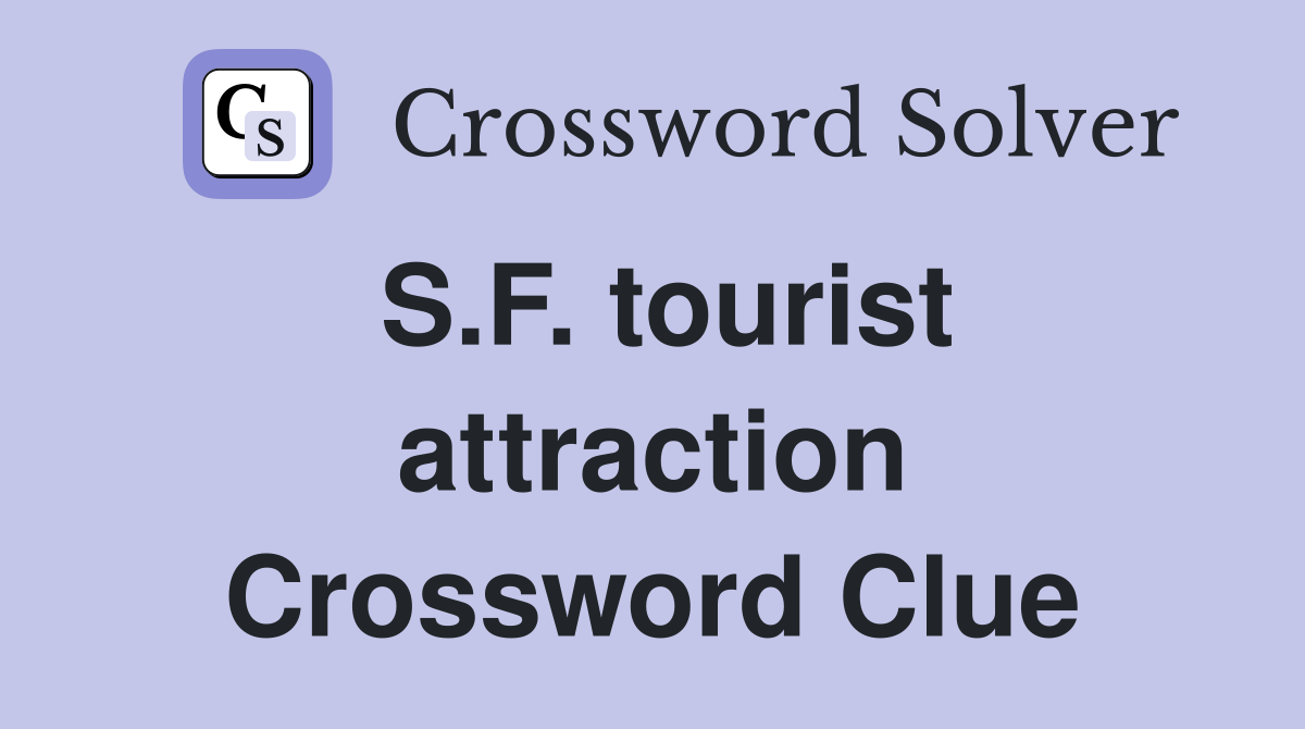 S.F. tourist attraction Crossword Clue