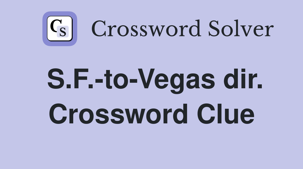 S.F.-to-Vegas dir. Crossword Clue