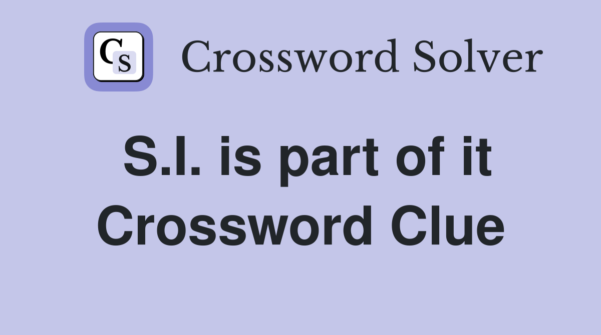 S.I. is part of it Crossword Clue