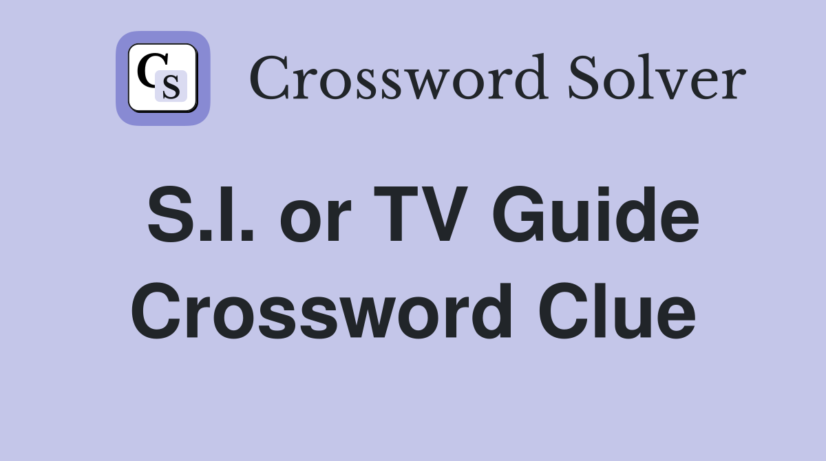 S.I. or TV Guide Crossword Clue
