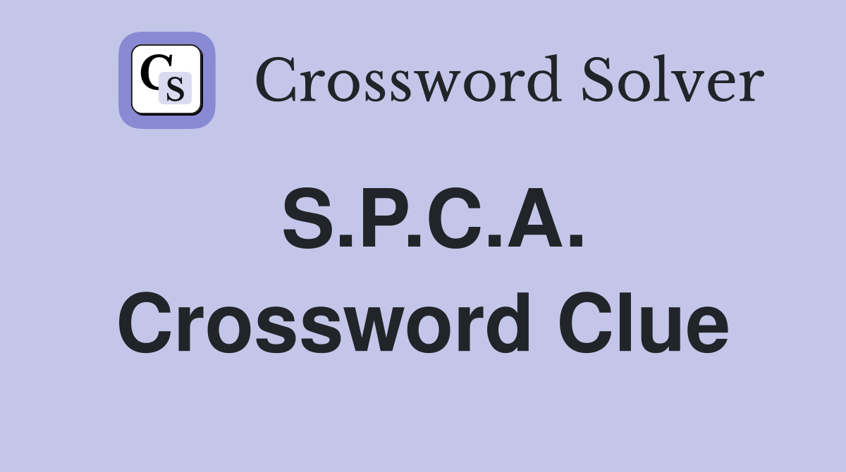 S.P.C.A. Crossword Clue