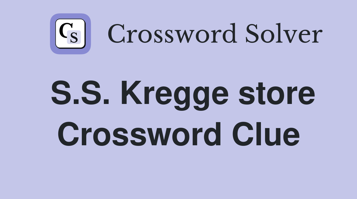 S.S. Kregge store Crossword Clue