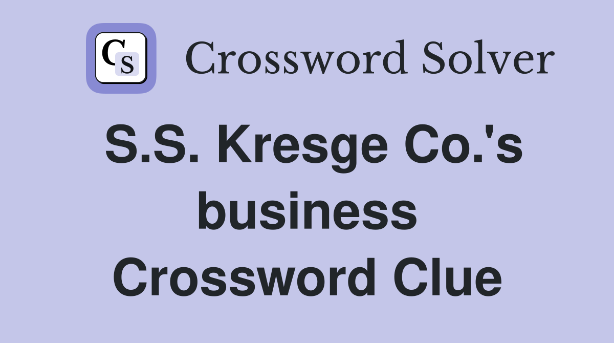 S.S. Kresge Co.'s business Crossword Clue