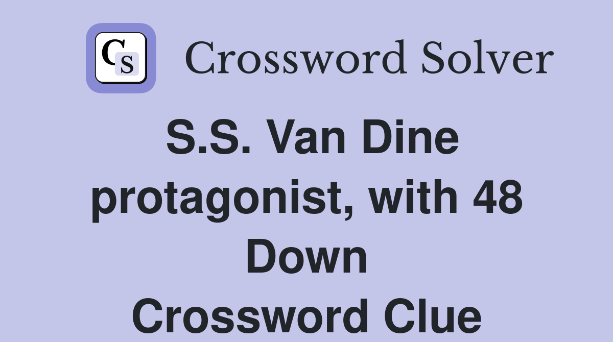 S.S. Van Dine protagonist, with 48 Down Crossword Clue