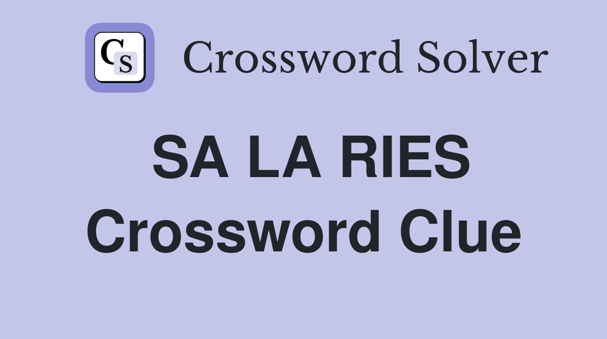 SA LA RIES Crossword Clue