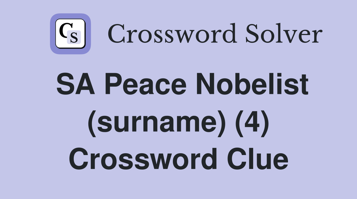 SA Peace Nobelist (surname) (4) Crossword Clue