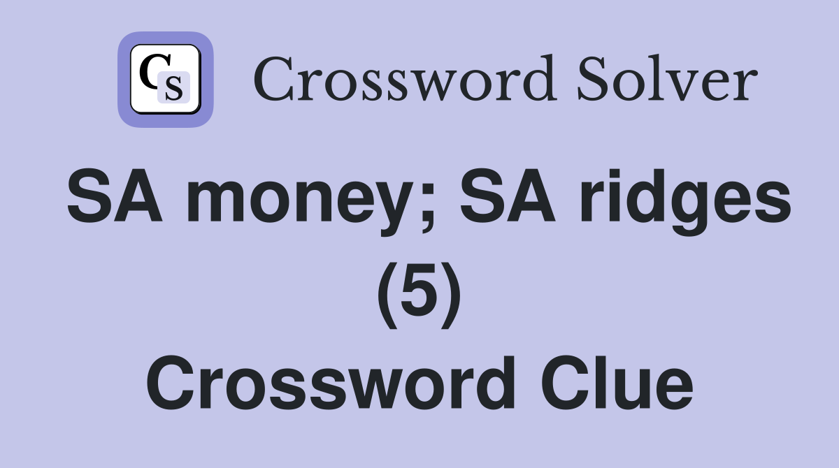 SA money; SA ridges (5) Crossword Clue