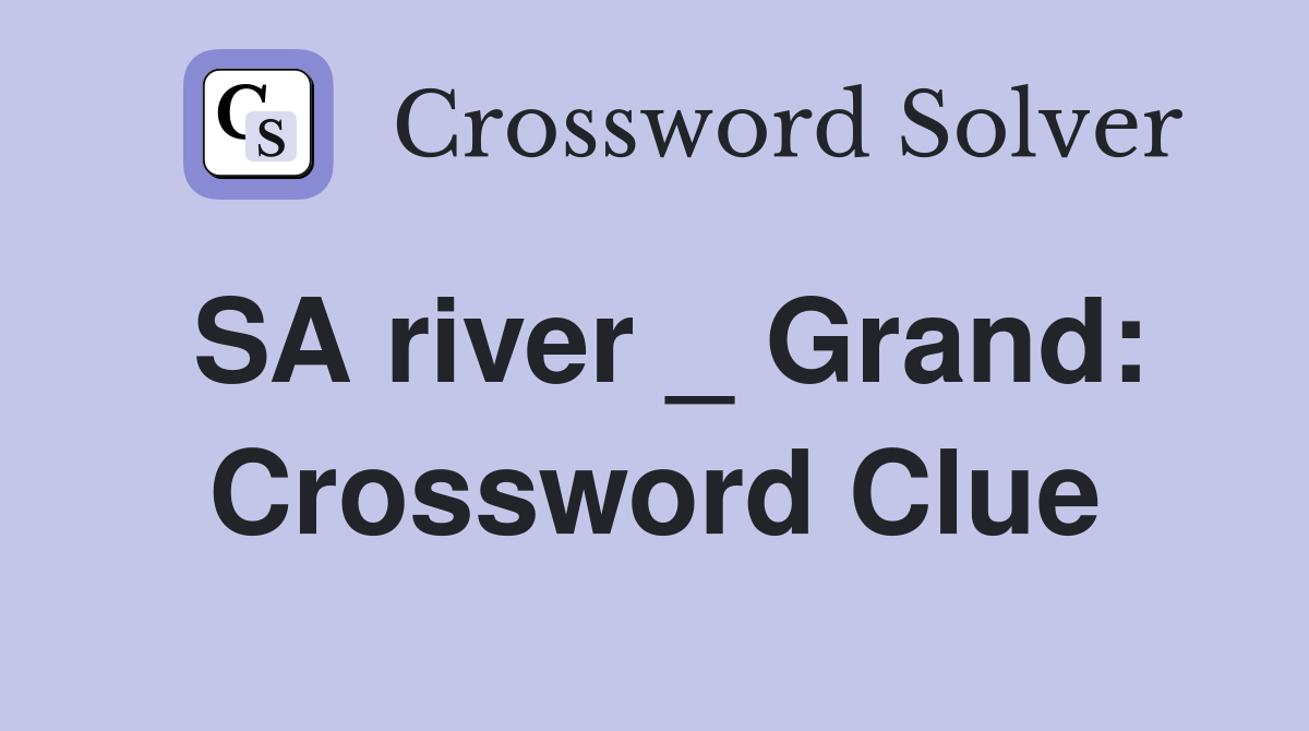 SA river _ Grand: Crossword Clue