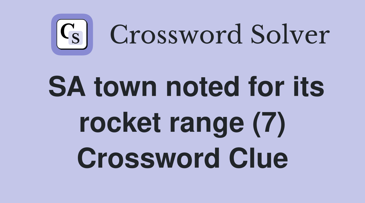 SA town noted for its rocket range (7) Crossword Clue