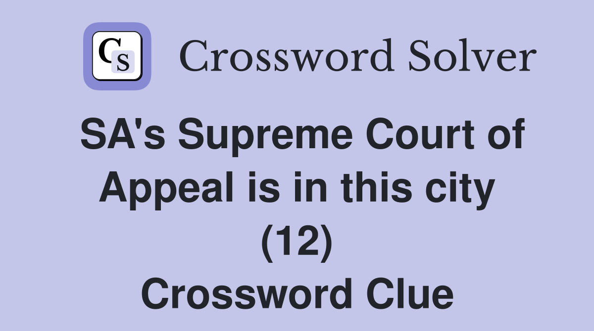 SA's Supreme Court of Appeal is in this city (12) Crossword Clue