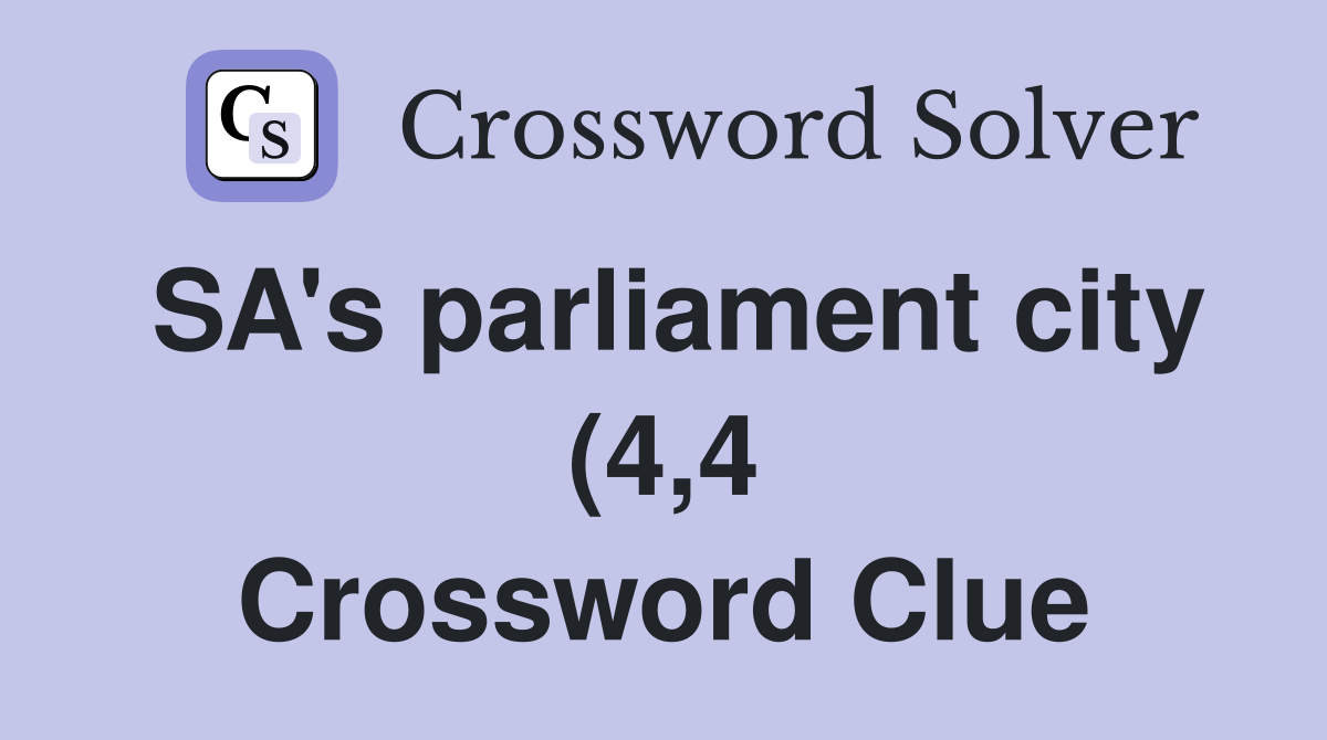SA #39 s parliament city (4 4) Crossword Clue Answers Crossword Solver SA #39 s parliament city (4 4) Crossword Clue Answers Crossword Solver