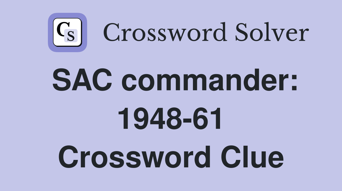 SAC commander: 1948-61 Crossword Clue