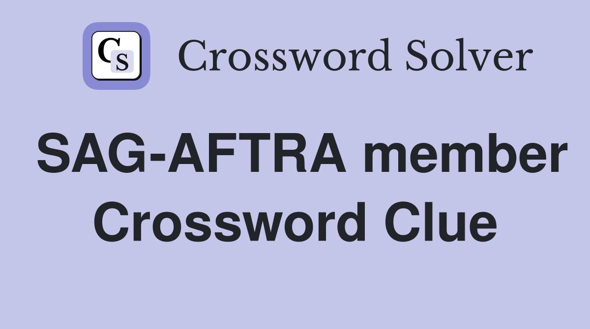 SAG-AFTRA member Crossword Clue