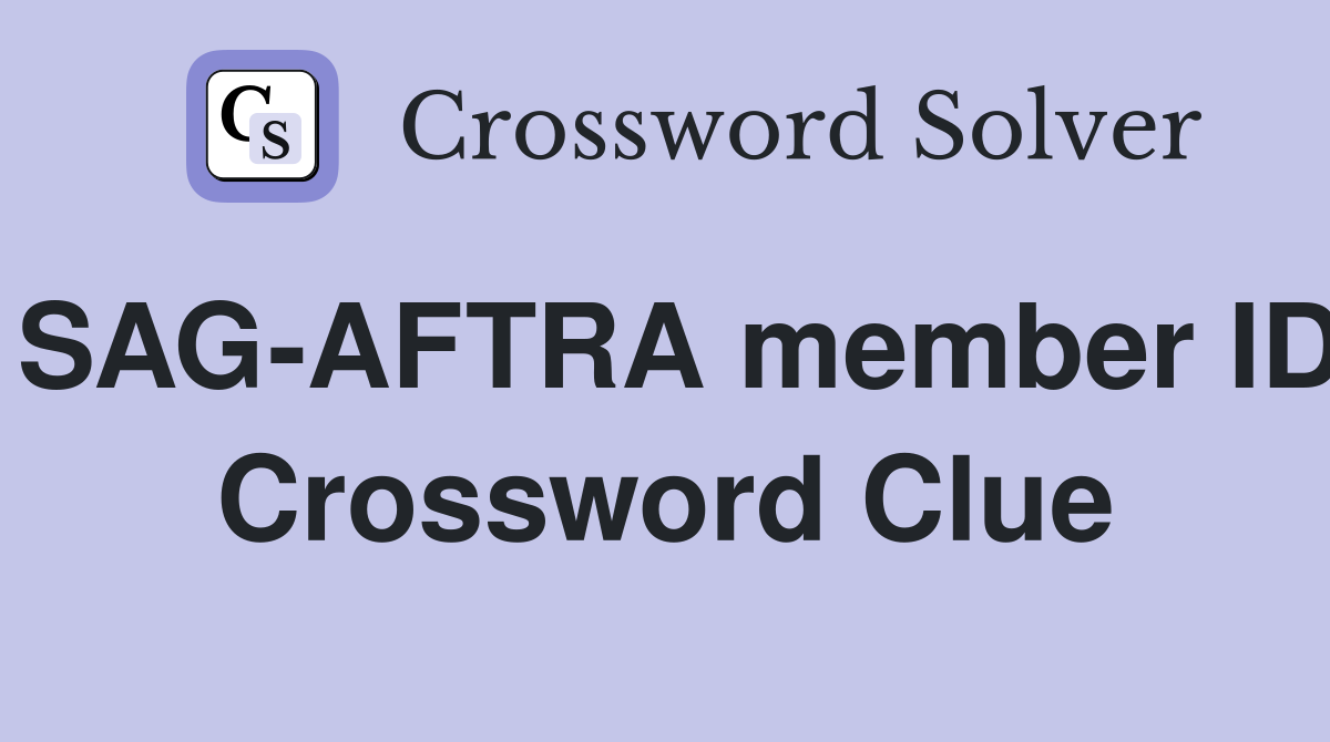 SAG-AFTRA member ID Crossword Clue