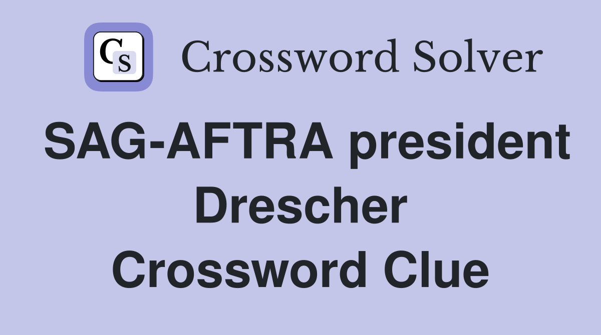 SAG-AFTRA president Drescher Crossword Clue