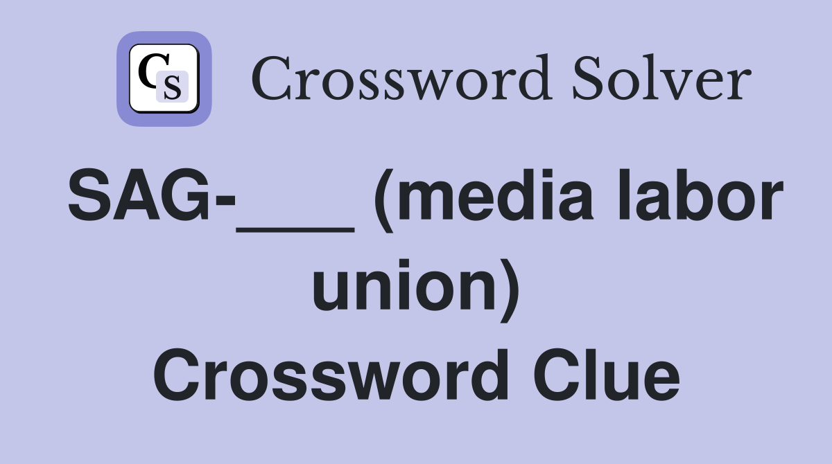 SAG-___ (media labor union) Crossword Clue