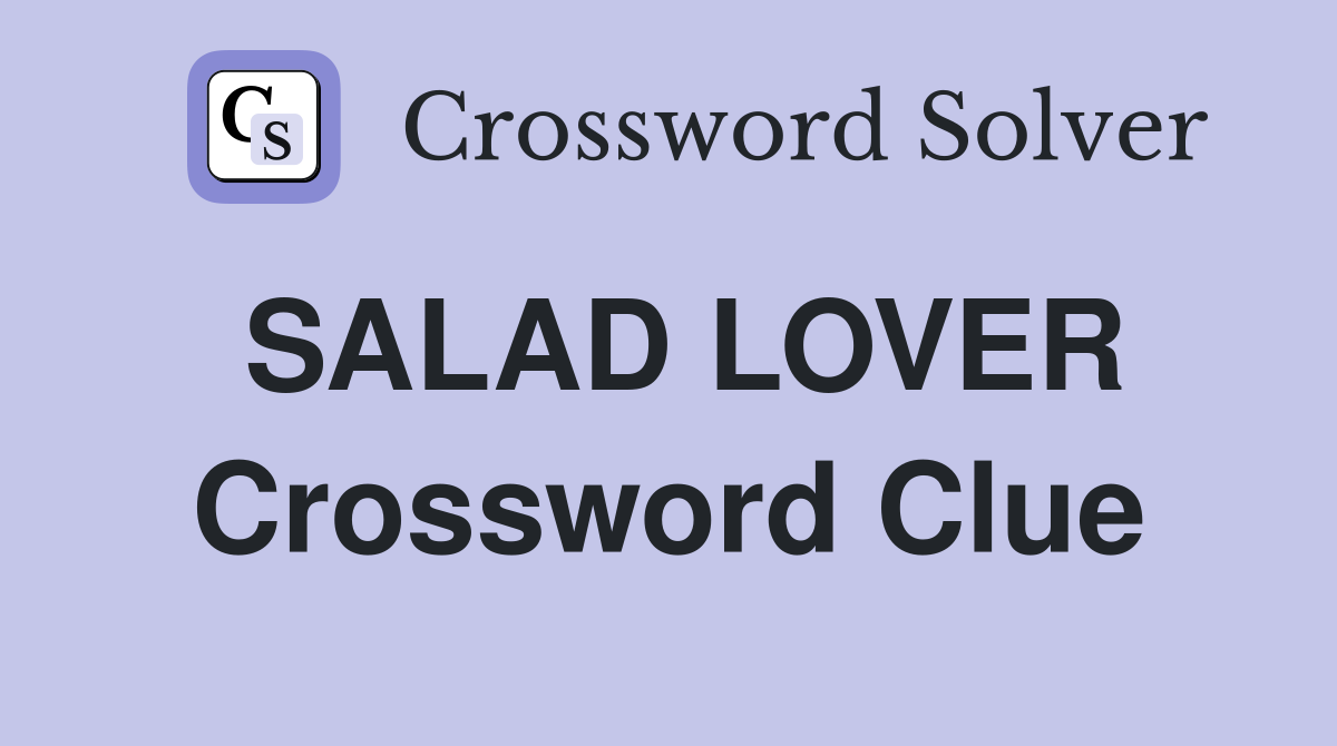 SALAD LOVER Crossword Clue