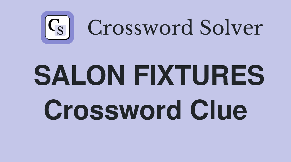 SALON FIXTURES Crossword Clue