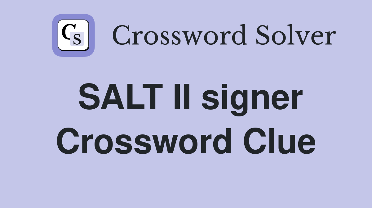 SALT II signer Crossword Clue