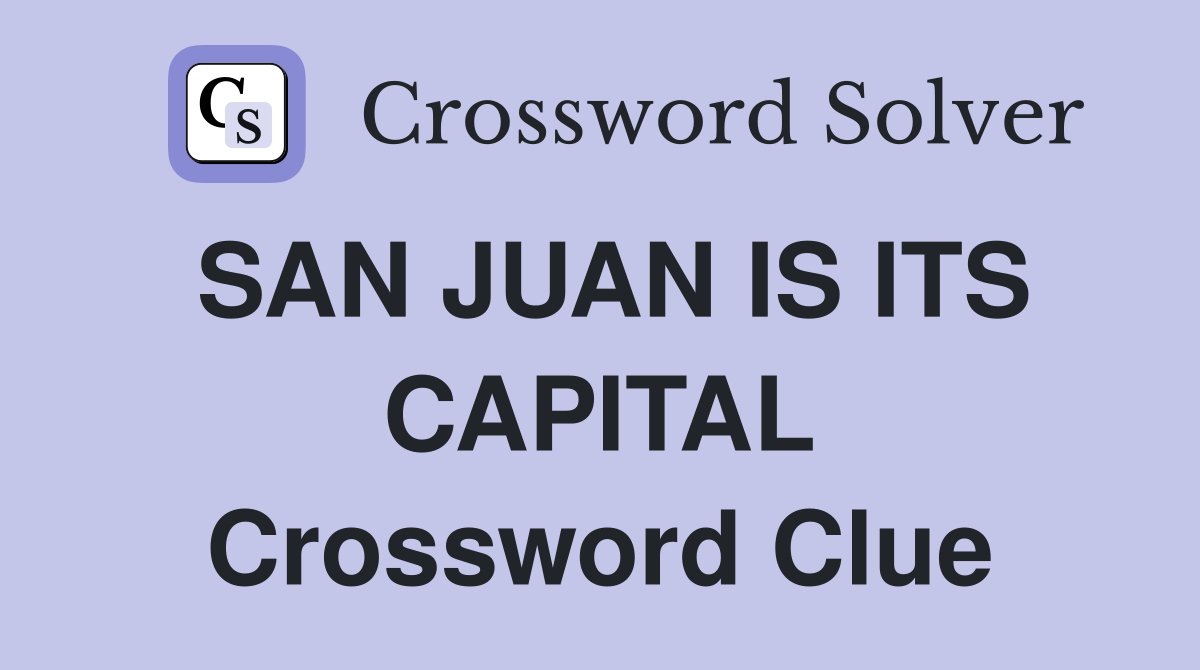 SAN JUAN IS ITS CAPITAL Crossword Clue