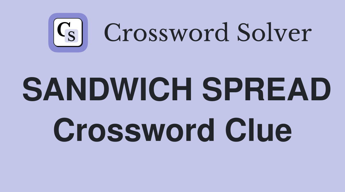 SANDWICH SPREAD Crossword Clue