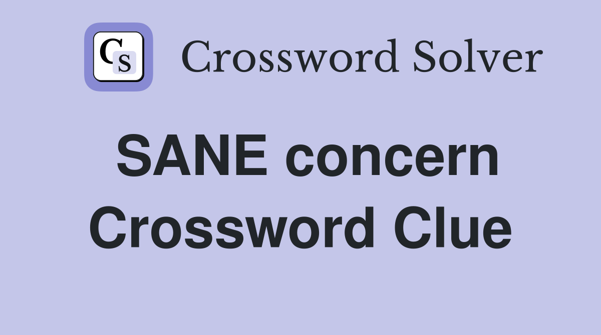 SANE concern Crossword Clue