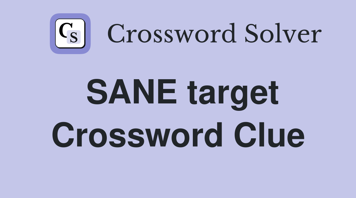 SANE target Crossword Clue