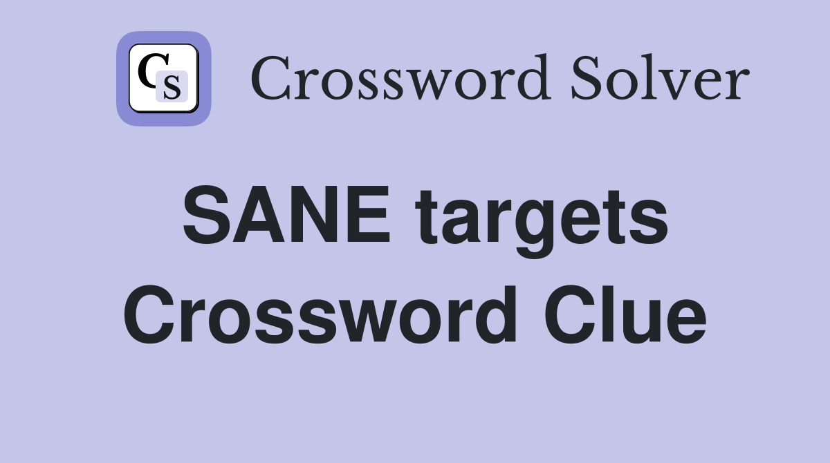 SANE targets Crossword Clue
