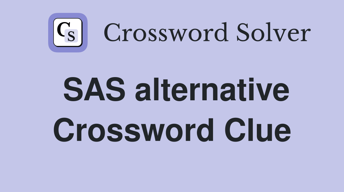 SAS alternative Crossword Clue