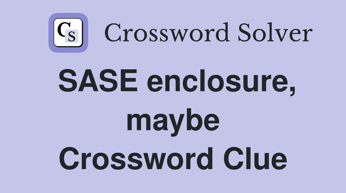 SASE enclosure, maybe Crossword Clue