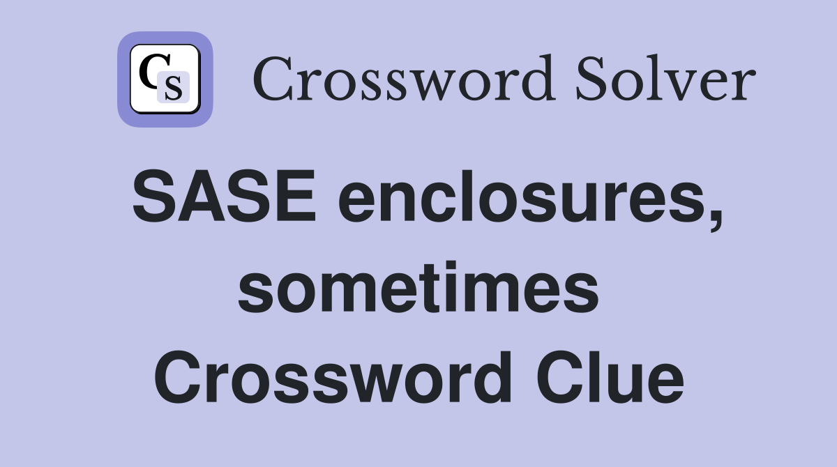 SASE enclosures, sometimes Crossword Clue