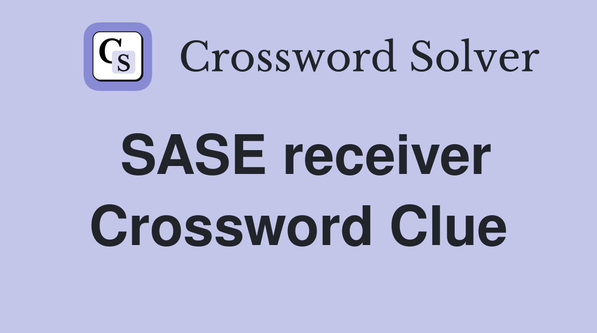 SASE receiver Crossword Clue