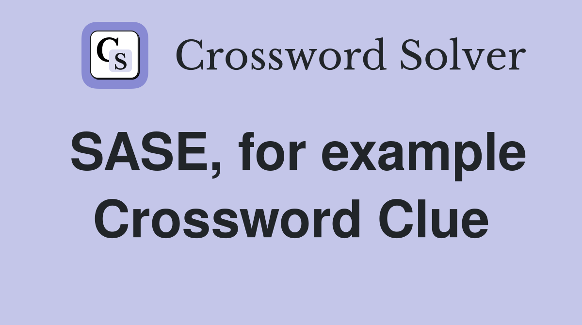 SASE, for example Crossword Clue