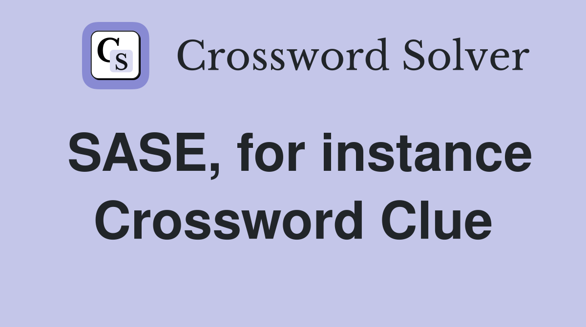 SASE, for instance Crossword Clue