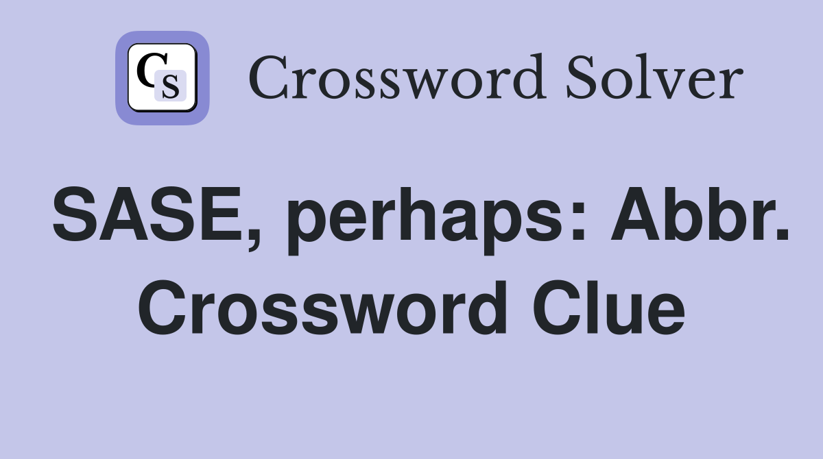 SASE, perhaps: Abbr. Crossword Clue
