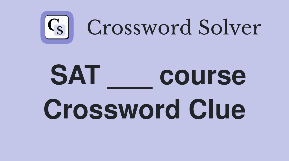SAT ___ course Crossword Clue