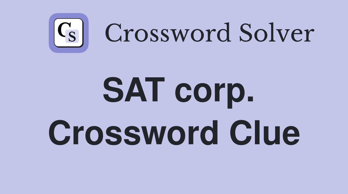 SAT corp. Crossword Clue