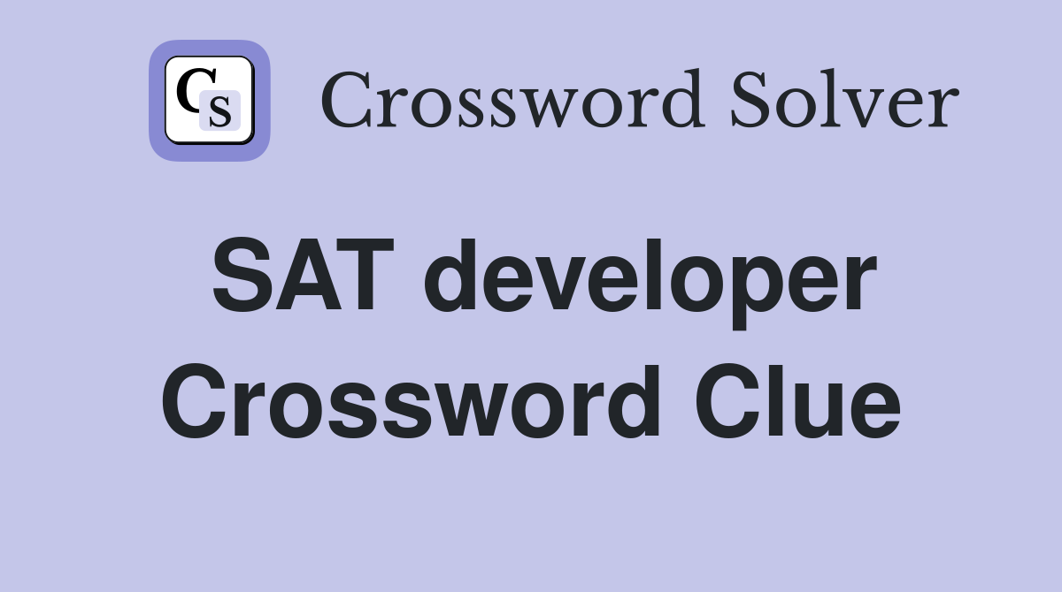 SAT developer Crossword Clue