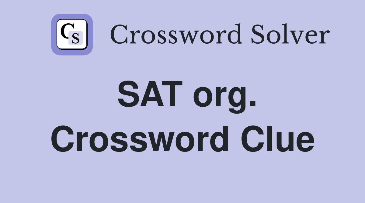 SAT org. Crossword Clue