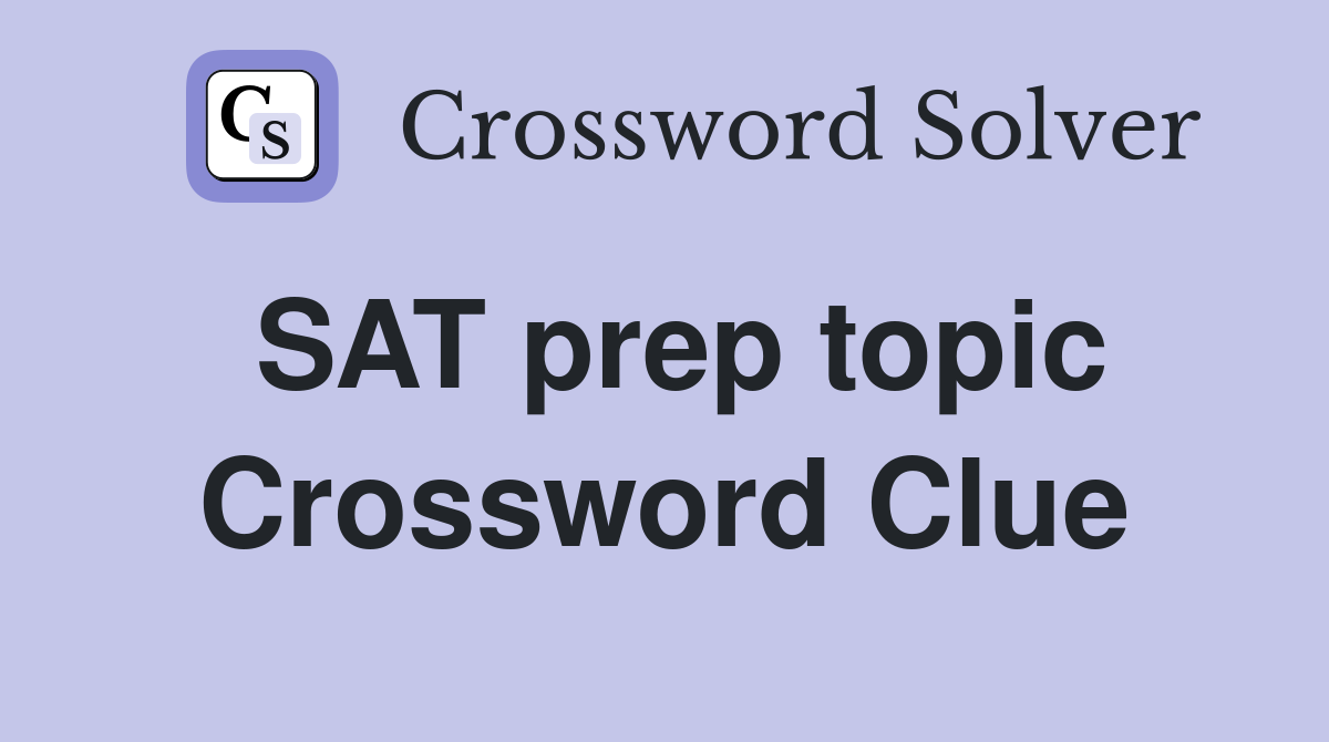 SAT prep topic Crossword Clue
