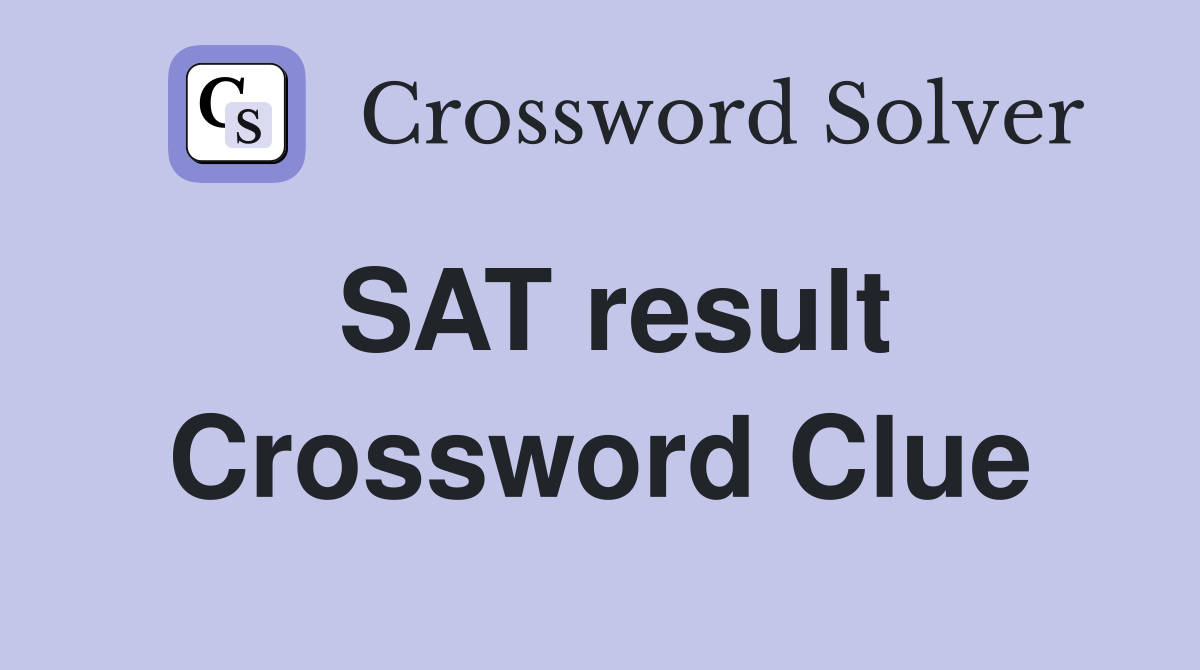 SAT result Crossword Clue