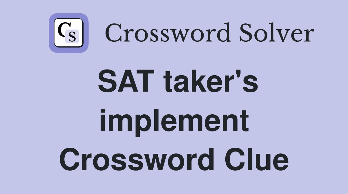 SAT taker's implement Crossword Clue