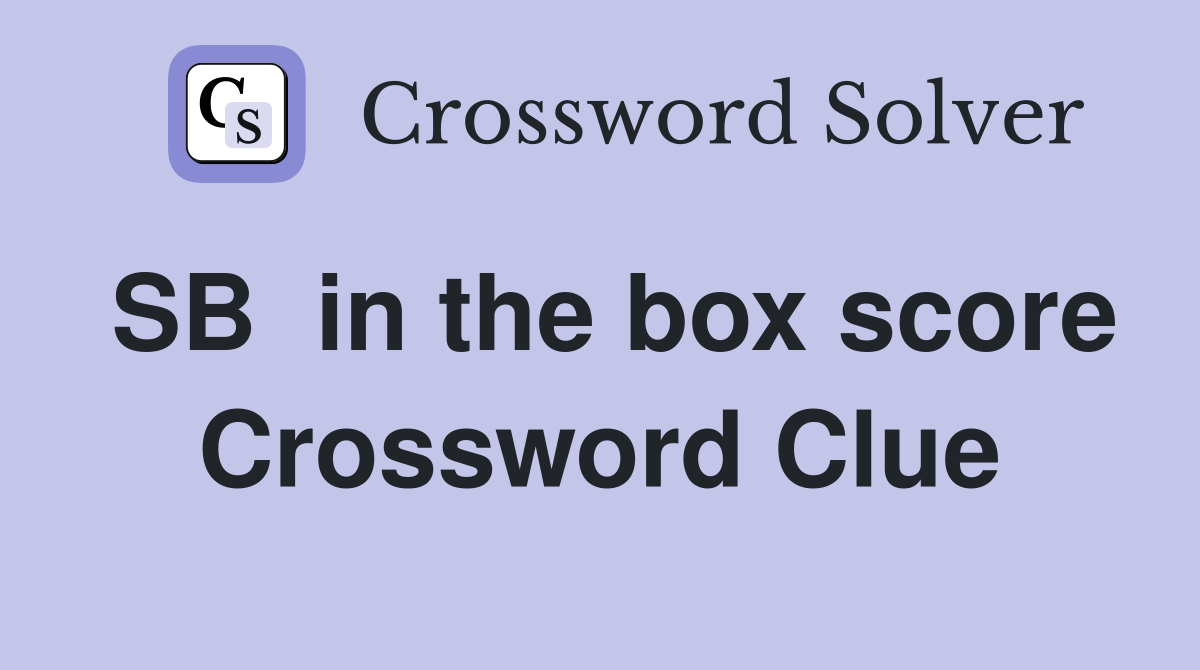 SB  in the box score Crossword Clue
