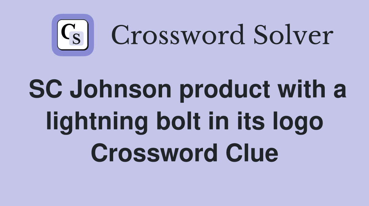 SC Johnson product with a lightning bolt in its logo Crossword Clue