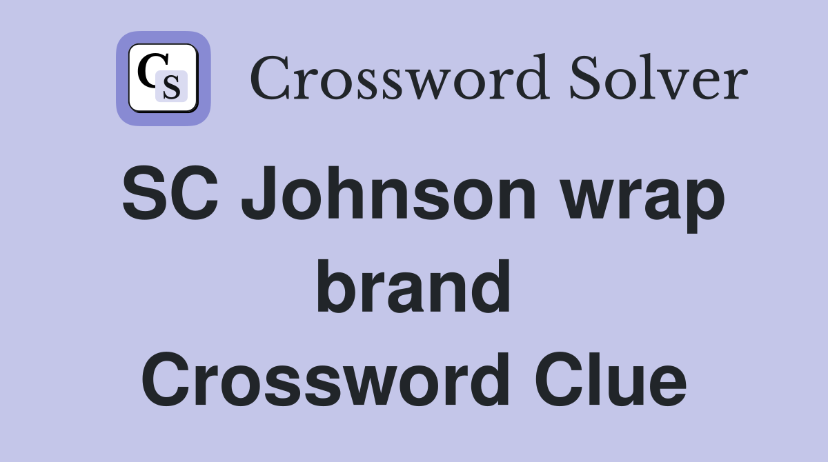 SC Johnson wrap brand Crossword Clue