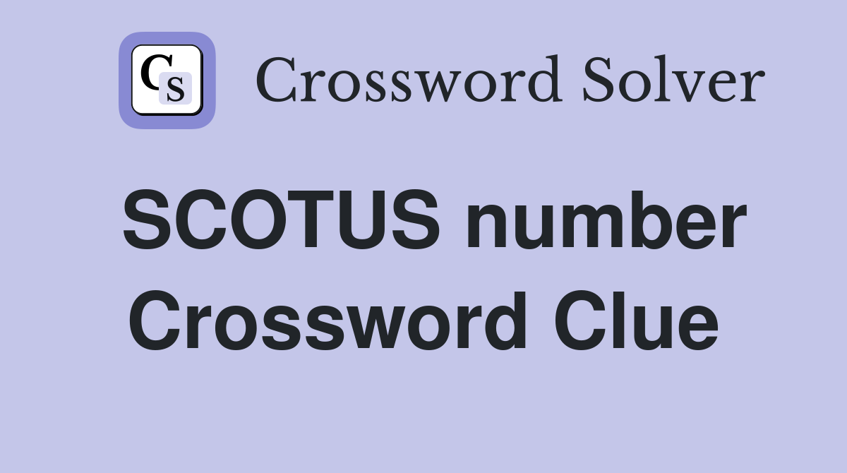 SCOTUS number Crossword Clue