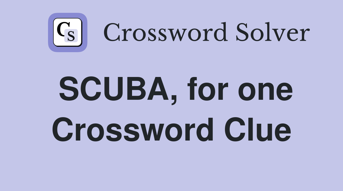 SCUBA, for one Crossword Clue