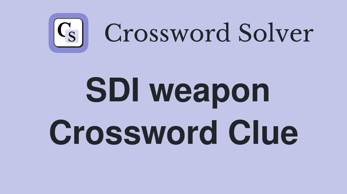 SDI weapon Crossword Clue